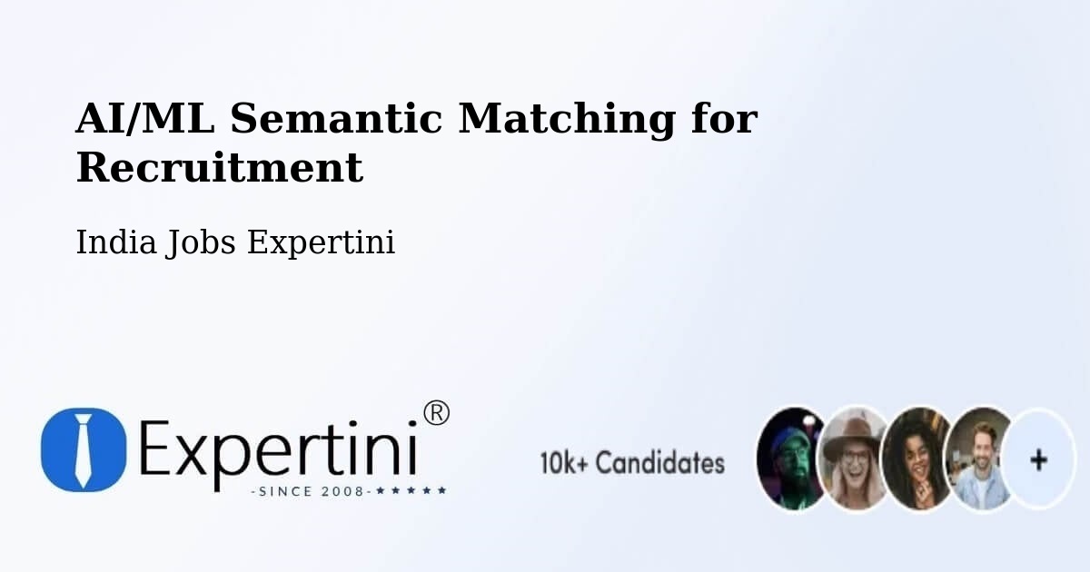 AI/ML Semantic Matching for Recruitment - India Jobs Expertini